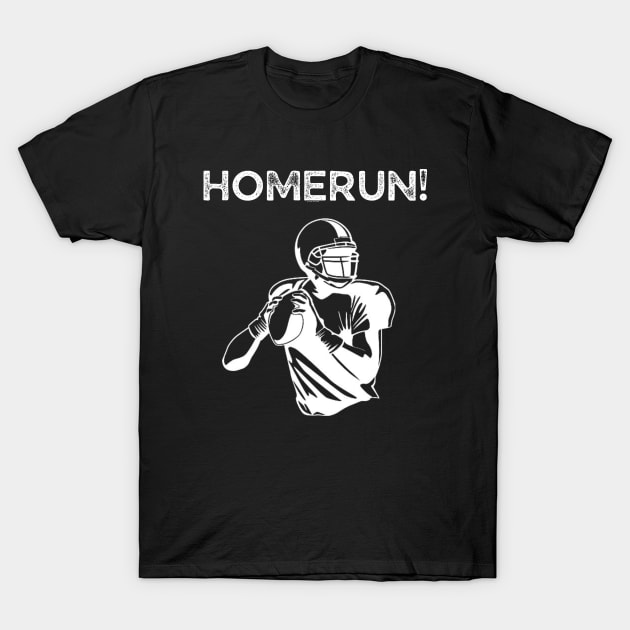 Homerun Football Funny Sarcastic Sports T-Shirt by Ghost Of A Chance 